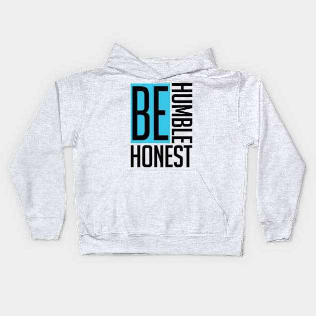 Be Humble. Be Honest. Kids Hoodie by TecThreads